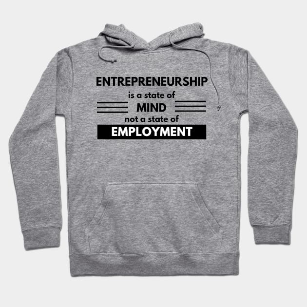 Entrepreneurship is a state of mind not a state of employment Hoodie by Pixie